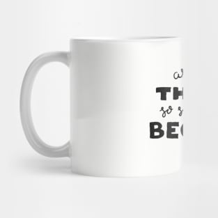 As You Think... Mug